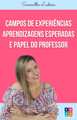 EBOOK CAMPOS DE EXPERIENCIAS - APRENDIZ ESPERADAS E PAPEL DO PROFESSOR - SAMANTHA LADEIRA